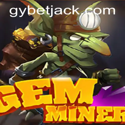 GemMiner: Descubra o Fascinante Mundo dos Mineradores de Gemas com GYbet